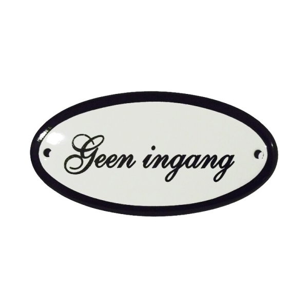 Emaille deurbordje met de tekst 'Geen ingang'.